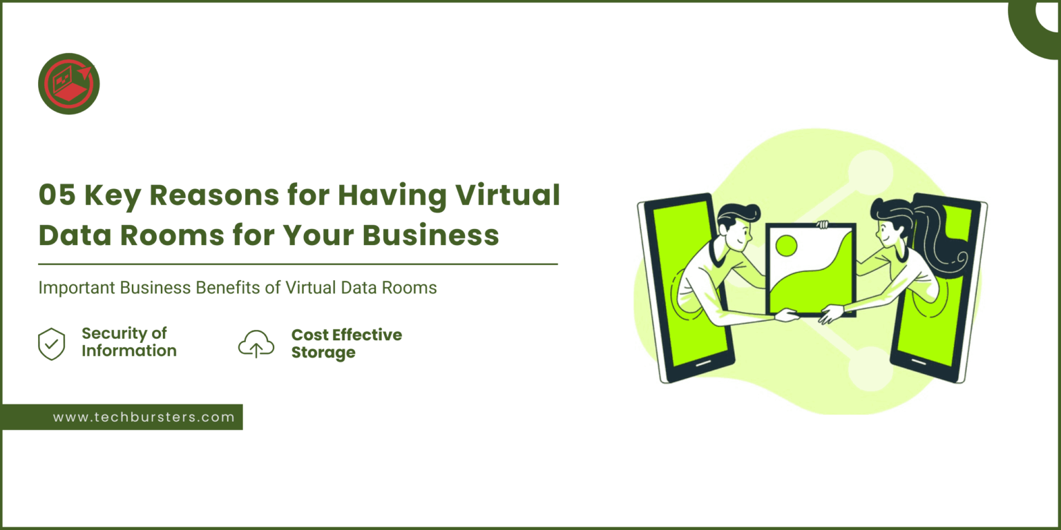 5 Key Reasons for Having Virtual Data Rooms for Your Business