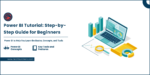 Power BI Tutorial for Beginners | Step-by-Step Guide